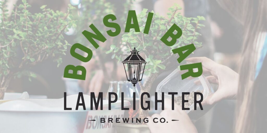 Bonsai Bar Class at Lamplighter CX Lamplighter Brewing Co.